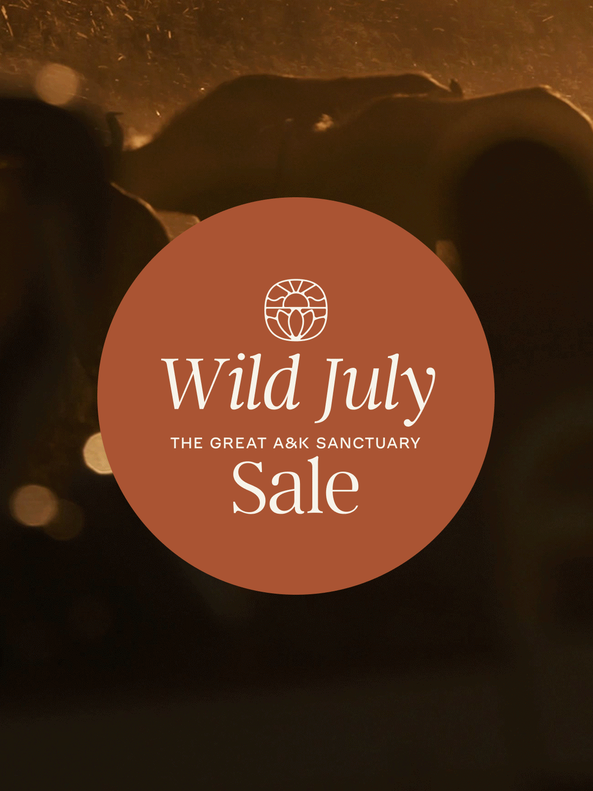 Wild July: The Great A&K Sanctuary Sale
